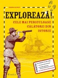 Exploreaza! Cele mai periculoase calatorii din istorie - Didactica Publishing House
