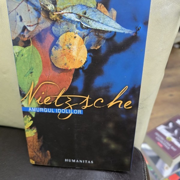 Friedrich Nietzsche - Amurgul idolilor