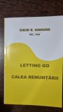 Letting go. Calea renuntarii - David R. Hawkins