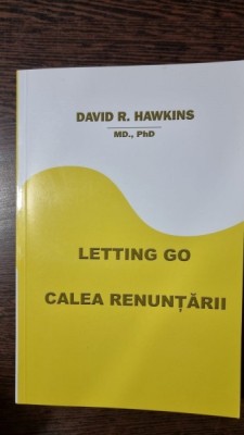 Letting go. Calea renuntarii - David R. Hawkins foto