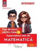 Supercaietul meu de matematica. Fise de lucru pentru clasa a IV-a. Editia a II-a, revizuita si adaugita