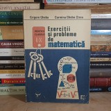GRIGORE GHEBA - EXERCITII SI PROBLEME DE MATEMATICA : CLASELE V-IX , EDITIE REVAZUTA , 1991 *