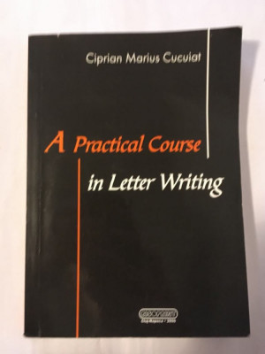 A practial Course in Letter Writing, Ciprian Marius Cucuiat, Ed. Risoprint 2006 foto