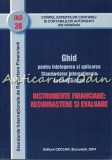 Instrumente Financiare: Recunoastere Si Evaluare - CECCAR, 2004, Bucuresti, 759 pagini, Stare Buna, ISBN 973-8478-29-4