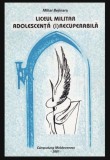 Liceul militar - adolescenta (i)recuperabila / Mihai Bejinaru prima editie cu dedicatia autorului