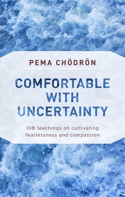 Comfortable with Uncertainty: 108 Teachings on Cultivating Fearlessness and Compassion foto