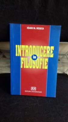 INTRODUCERE IN FILOSOFIE - IOAN N. ROSCA foto