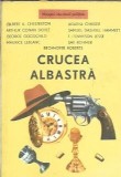 Crucea albastra. Proza scurta politista - Arthur Conan Doyle, George Goodchild, Gilbert K. Chesterton