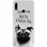 Husa silicon pentru Huawei P Smart 2019, Tomorrow Will Be A Better Day Pug