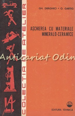 Aschierea Cu Materiale Mineralo-Ceramice - Gh. Draghici, O. Gartig foto