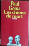 Cumpara ieftin PAUL GOMA - LES CHIENS DE MORT ou LA PASSION SELON PITESTI (ROMAN/HACHETTE 1981)