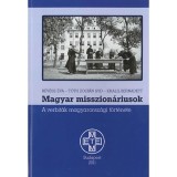 Magyar misszion&aacute;riusok - A verbit&aacute;k magyarorsz&aacute;gi t&ouml;rt&eacute;nete - R&eacute;v&eacute;sz &Eacute;va