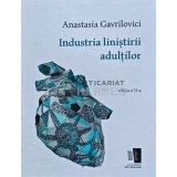 Industria linistirii adultilor - 2021 - Anastasia Gavrilovici (@C86)
