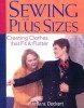 Sewing for Plus Sizes: Creating Clothes That Fit &amp; Flatter