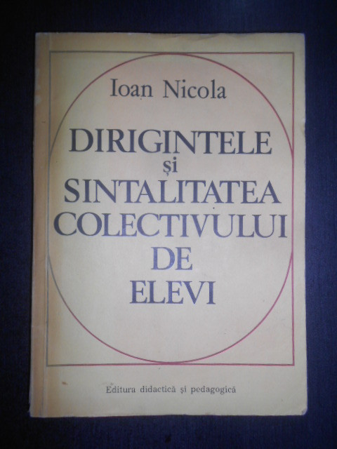 Ioan Nicola - Dirigintele si sintalitatea colectivului de elevi