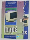INFORMATICA - PROFILUL REAL , MANUAL PENTRU CLASA A IX -A de MARIANA MILOSESCU , 2010
