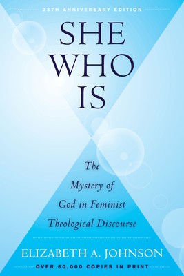 She Who Is: The Mystery of God in Feminist Theological Discourse foto