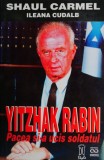 Yitzhak Rabin, Pacea si-a ucis soldatul - Shaul Carmel, Ileana Cudalb - Carte Istorie