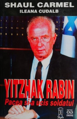 Yitzhak Rabin, Pacea si-a ucis soldatul - Shaul Carmel, Ileana Cudalb foto