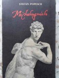Michelangelo, Stefan Popescu, Album de Arta, Editura Tineretului 1968, 228 pagini, Carte in Romana
