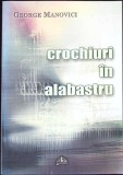 CROCHIURI IN ALABASTRU-GEORGE MANOVICI-349341