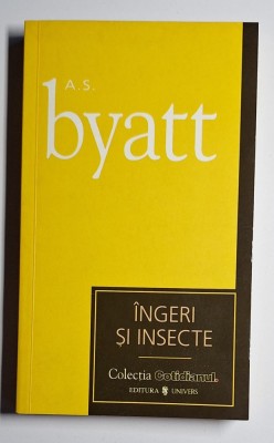&amp;Icirc;ngeri și insecte &amp;ndash; Aut. A.S. Byatt, Trad. Moraru/Vișan/Batog, Ed. Univers, 2007 foto