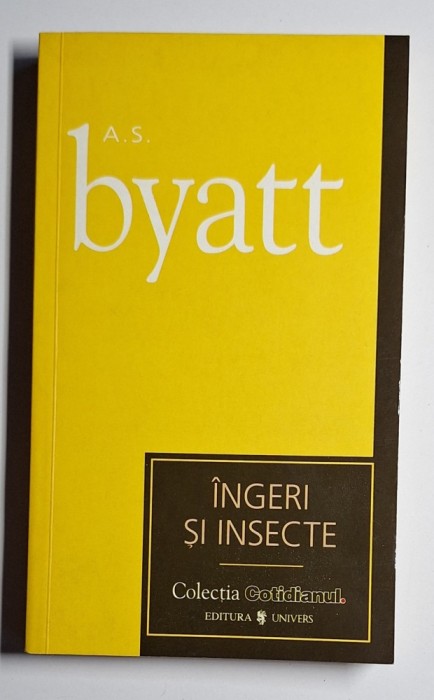 &Icirc;ngeri și insecte &ndash; Aut. A.S. Byatt, Trad. Moraru/Vișan/Batog, Ed. Univers, 2007