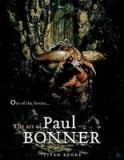 Out of the Forests...the Art of Paul Bonner