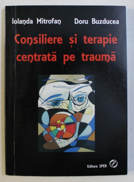 CONSILIERE SI TERAPIE CENTRATA PE TRAUMA de IOLANDA MITROFAN , DORU BUZDUCEA , 2011