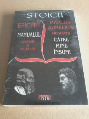 Epictet - Manualul. Marcus Aurelius - Meditatii; Catre mine insumi foto