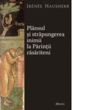 Plansul si strapungerea inimii la Parintii rasariteni - Irenee Hausherr