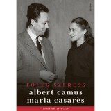 Főleg szeress - Albert Camus &eacute;s Maria Casar&eacute;s levelez&eacute;se 1944-1959 - Albert Camus