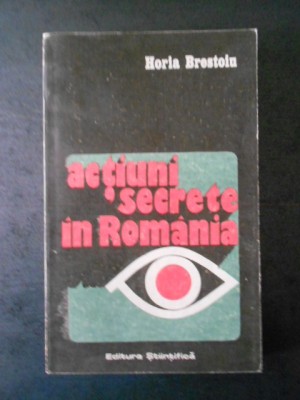 HORIA BRESTOIU - ACTIUNI SECRETE IN ROMANIA foto