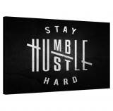 Tablou Canvas, Tablofy, Stay Humble, Hustle Hard, Printat Digital, 100 &times; 70 cm