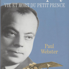 Paul Webster - Saint-Exupery. Vie et mort du Petit Prince (lb. franceza)