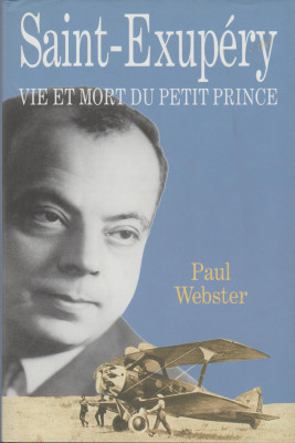 Paul Webster - Saint-Exupery. Vie et mort du Petit Prince (lb. franceza) foto