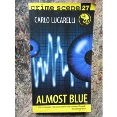 Carlo Lucarelli - Almost blue (Colecția Crime Scene)