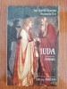 Ion Gavrilă Ogoranu/Anamaria Ciur, Iuda