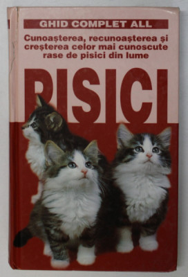 CUNOASTEREA , RECUNOASTEREA SI CRESTEREA CELOR MAI CUNOSCUTE RASE DE PISICI DIN LUME de ALEXA CAPRA si DANIELE ROBOTTI , 2001 foto