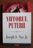 Viitorul puterii / Joseph S. Nye