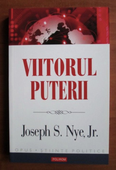 Viitorul puterii / Joseph S. Nye