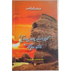 CUM AM DEVENIT MAESTRU de ARHATAN , 2012