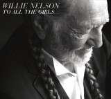 To All The Girls... | Willie Nelson, Legacy