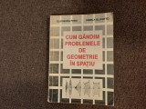 CUM GANDIM PROBLEMELE DE GEOMETRIE IN SPATIU IVANCA OLIVOTTO 28/2