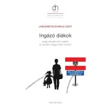 Ing&aacute;z&oacute; di&aacute;kok - avagy tanul&aacute;si c&eacute;l&uacute; ing&aacute;z&aacute;s az osztr&aacute;k&ndash;magyar hat&aacute;r ment&eacute;n - Langern&eacute; Buchwald Judit