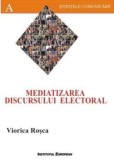 Cumpara ieftin Mediatizarea discursului electoral/Rosca Viorica
