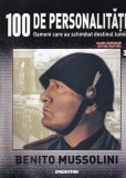 100 de personalitati. Oameni care au schimbat destinul lumii. Benito Mussolini,