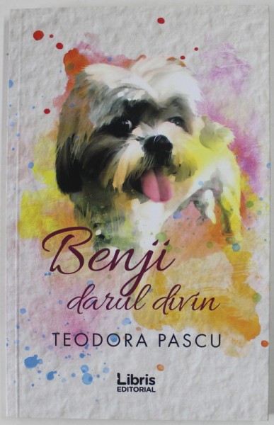 BENJI DARUL DIVIN de TEODORA PASCU , 2018