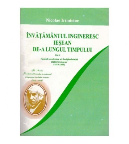 Nicolae Irimiciuc - Invatamantul ingineresc iesean de-a lungul