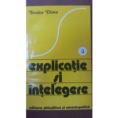 Explicatie si intelegere vol 1 - Teodor Dima